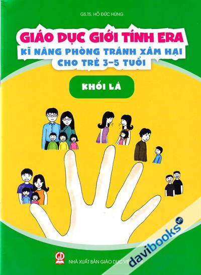 Giáo Dục Giới Tính Era - Kĩ Năng Phòng Trành Xâm Hại Cho Trẻ 3 Đến 5 Tuổi (Khối Lá)