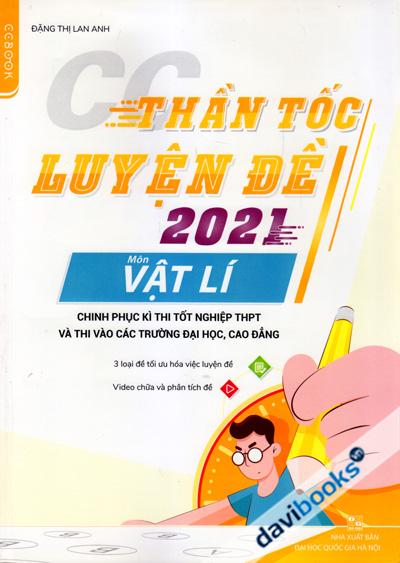 Thần Tốc Luyện Đề 2021 Môn Vật Lí (Chinh Phục Kì Thi Tốt Nghiệp THPT Và Thi Vào Các Trường ĐH, CĐ)