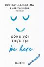 Be Here - Sống Với Thực Tại