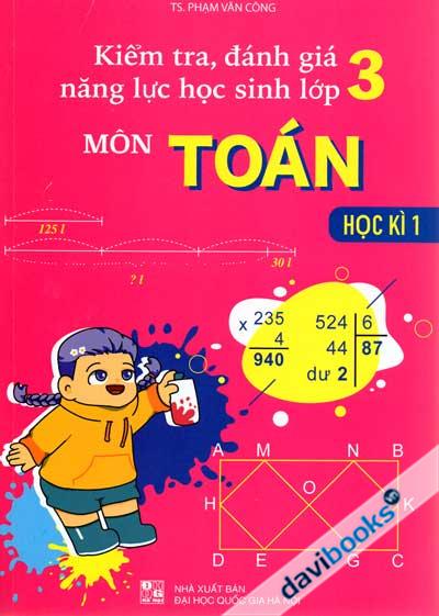 Kiểm Tra, Đánh Giá Năng Lực Học Sinh Lớp 3 - Môn Toán - Học Kì 1