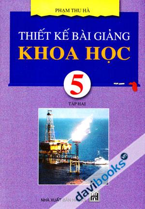 Thiết Kế Bài Giảng Khoa Học 5 Tập Hai