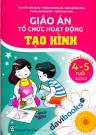 Giáo Án Tổ Chức Hoạt Động Tạo Hình Lớp Mẫu Giáo 4 5 Tuổi Giáo Án Tổ Chức Hoạt Động Tạo Hình Lớp Mẫu Giáo 4 5 Tuổi