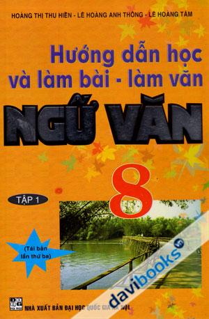 Hướng Dẫn Học Và Làm Bài Làm Văn Ngữ Văn 8 Tập 1