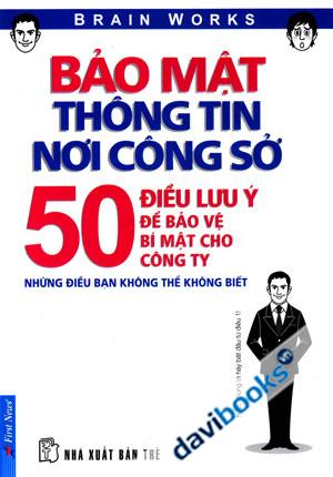 Bảo Mật Thông Tin Nơi Công Sở - 50 Điều Lưu Ý Để Bảo Vệ Bí Mật Cho Công Ty