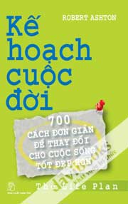 Kế Hoạch Cuộc Đời 700 Cách Đơn Giản Để Thay Đổi Cho Cuộc Sống Tốt Đẹp Hơn 