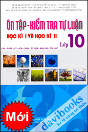 Ôn Tập Kiểm Tra Tự Luận Học Kì I Và Học Kì II Lớp 10 Văn Toán Lí Hóa Sinh Sử Địa Tiếng Anh Tin Học