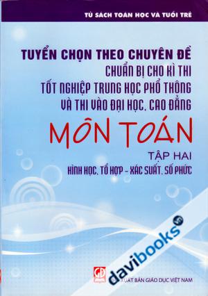 Tuyển Chọn Theo Chuyên Đề Chuẩn Bị Cho Kì Thi Tốt Nghiệp THPT Và Thi Đại Học Cao Đẳng Môn Toán Tập 2
