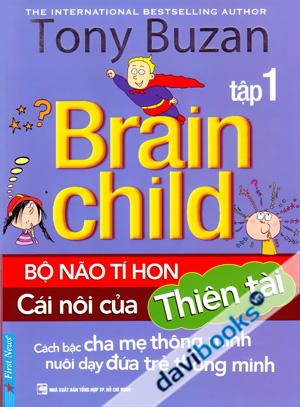 Tony Buzan - Tập 1: Bộ Não Tí Hon Cái Nôi Của Thiên Tài