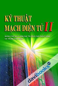 Kỹ thuật mạch điện tử II dùng Cho sinh Viên Các Trường Cao Đẳng Nghề Và Trung Cấp Nghề