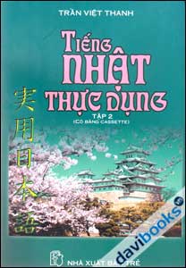Tiếng Nhật Thực Dụng Tập 2 - Kèm 2 CD