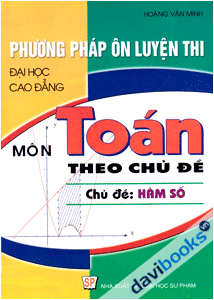 Phương Pháp Ôn Luyện Thi Đại Học Cao Đẳng Môn Toán Theo Chủ Đề Hàm Số