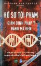 Hồ Sơ Tội Phạm: Giám Định Pháp Y Bằng Mã Gene