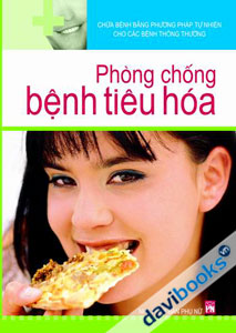 Chữa Bệnh Bằng Phương Pháp Tự Nhiên Cho Các Bệnh Thông Thường - Phòng Chống Bệnh Tiêu Hoá