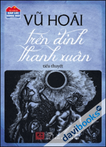 Đáp Lời Sông Núi - Trên Đỉnh Thanh Xuân (Tiểu Thuyết)