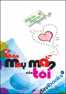 Đời Vẫn Đẹp Sao Thần May Mắn Của Tôi