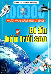 Mười Vạn Câu Hỏi Vì Sao - Bí Ẩn Bầu Trời Đầy Sao