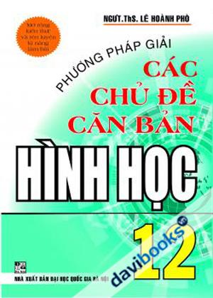 Phương Pháp Giải Các Chủ Đề Căn Bản Hình Học 12