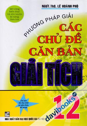 Phương Pháp Giải Các Chủ Đề Căn Bản Giải Tích 12