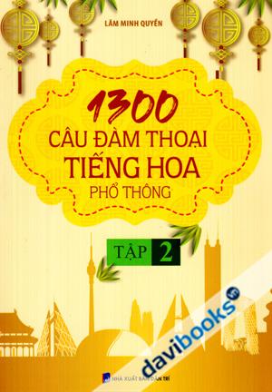 1300 Câu Đàm Thoại Tiếng Hoa Phổ Thông (Tập 2)