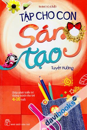 Gia Đình Thế Hệ Mới Tập Cho Con Sáng Tạo
