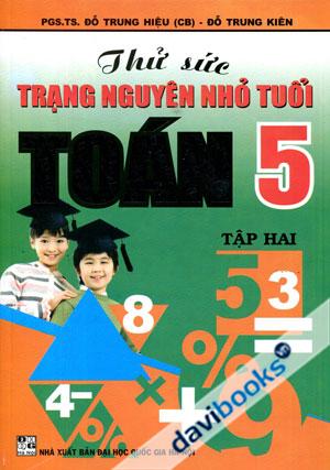 Thử Sức Trạng Nguyên Nhỏ Tuổi Toán 5 Tập 2 
