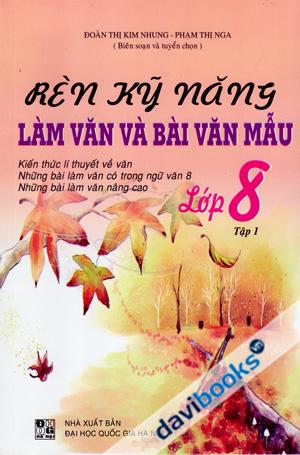 Rèn Kỹ Năng Làm Văn Và Bài Văn Mẫu Lớp 8 Tập 1