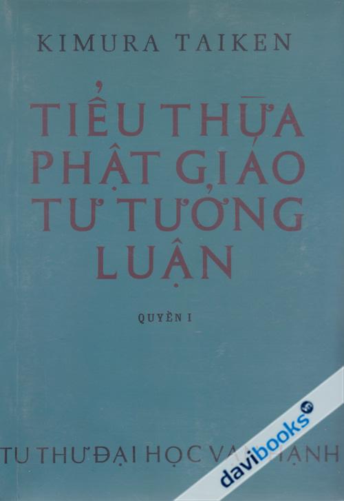 Tiểu Thừa Phật Giáo Tư Tưởng Luận (Quyển 1)