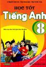Học Tốt Tiếng Anh 8 (Biên Soạn Theo Sách Giáo Khoa Thí Điểm)