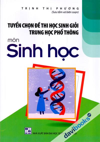Tuyển Chọn Đề Thi Học Sinh Giỏi Trung Học Phổ Thông Môn Sinh Học