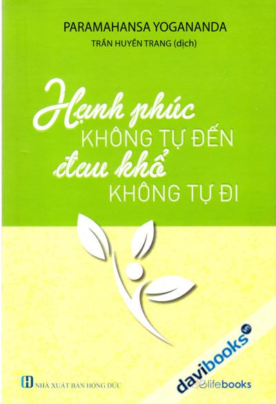 Hạnh Phúc Không Tự Đến Đau Khổ Không Tự Đi