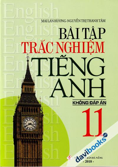 Bài Tập Trắc Nghiệm Tiếng Anh 11 Không Đáp Án (Ấn Bản 2018)