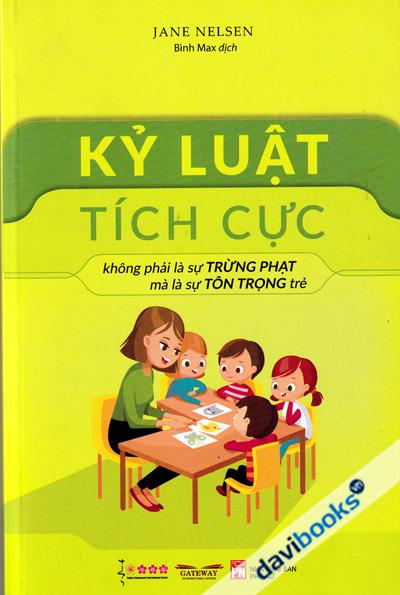 Kỷ Luật Tích Cực - Không Phải Là Sự Trừng Phạt Mà Là Sự Tôn Trọng Trẻ