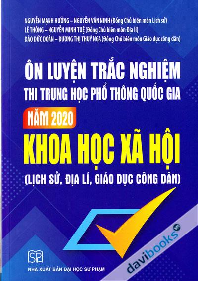 Ôn Luyện Trắc Nghiệm Thi Trung Học Phổ Thông Quốc Gia Năm 2020 Khoa Học Xã Hội (Lịch Sử Địa Lí Giáo Dục Công Dân)