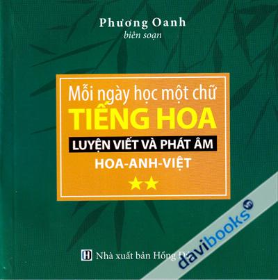 Mỗi Ngày Học Một Chữ Tiếng Hoa - Luyện Viết Và Phát Âm Tập 2
