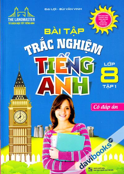 Bài Tập Trắc Nghiệm Tiếng Anh Lớp 8 Tập 1 (Có Đáp Án)