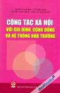 Công Tác Xã Hội Với Gia Đình Cộng Đồng Và Hệ Thống Nhà Trường