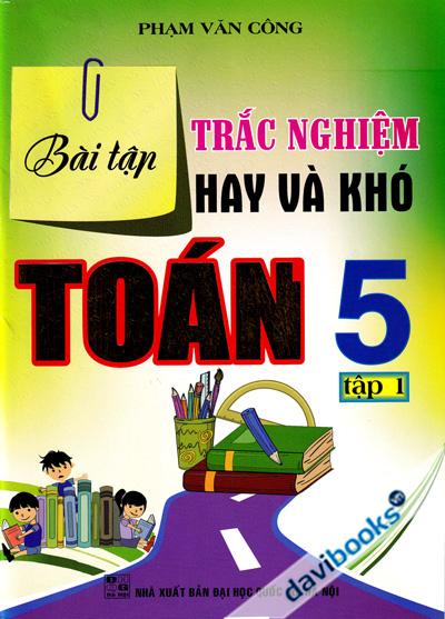 Bài Tập Trắc Nghiệm Hay Và Khó Toán 5 Tập 1