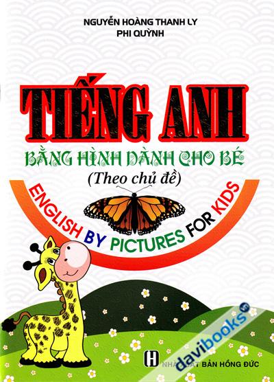 Tiếng Anh Bằng Hình Dành Cho Bé (Theo Chủ Đề)