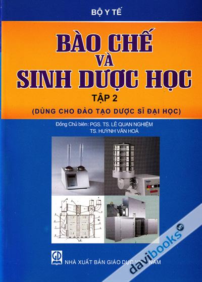 Bào Chế Và Sinh Dược Học Tập 2 (Dùng Cho Đào Tạo Dược Sĩ Đại Học)