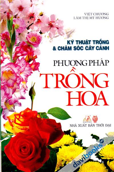 Kỹ Thuật Trồng Và Chăm Sóc Cây Cảnh Phương Pháp Trồng Hoa