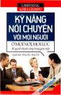 Kỹ Năng Nói Chuyện Với Mọi Người Ở Mọi Nơi Mọi Lúc