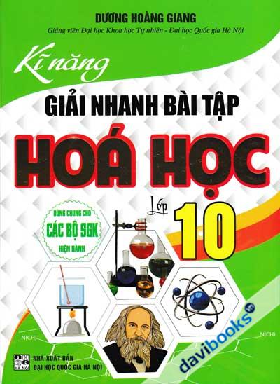 Kĩ Năng Giải Nhanh Bài Tập Hóa Học Lớp 10 (Dùng Chung Cho Các Bộ SGK Hiện Hành)