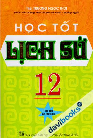 Học Tốt Lịch Sử 12 Tái Bản Lần Thứ Hai