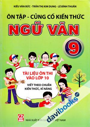 Ôn Tập Củng Cố Kiến Thức Ngữ Văn 9