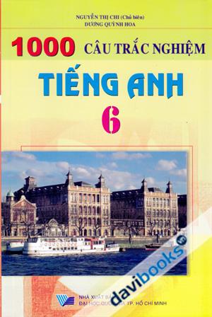 1000 Câu Trắc Nghiệm Tiếng Anh 6