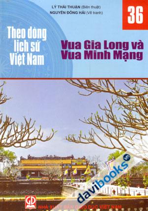 Theo Dòng Lịch Sử Việt Nam Vua Gia Long Và Vua Minh Mạng 36