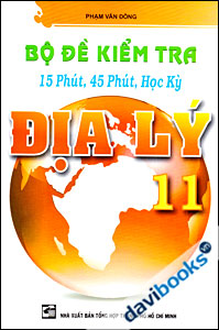 Bộ Đề Kiểm Tra 15 Phút 45 Phút Học Kỳ Địa Lý 11