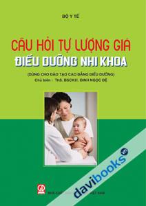 Câu Hỏi Tự Lượng Giá Điều Dưỡng Nhi Khoa Dùng cho Đào Tạo Cao Đẳng Điều Dưỡng