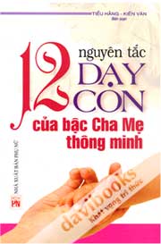 12 Nguyên Tắc Dạy Con Của Bậc Cha Mẹ Thông Minh