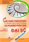 Các Dạng Toán Cơ Bản Ở Trung Học Phổ Thông Và Phương Pháp Giải Tập 1 Đại Số